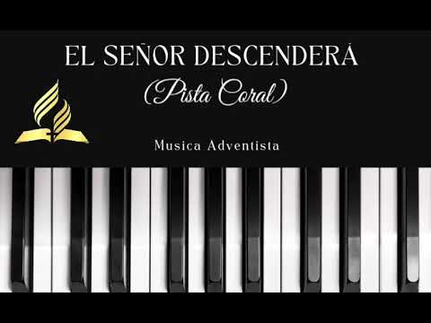 EL SEÑOR DESCENDERÁ-PISTA   coral Adventista