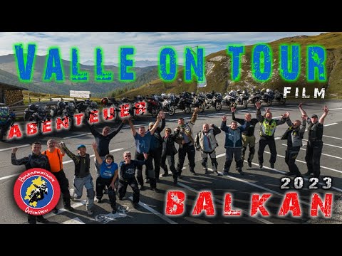 Abenteuer mit Valle on Tour 2023  - die ultimative Fernreise durch den Balkan