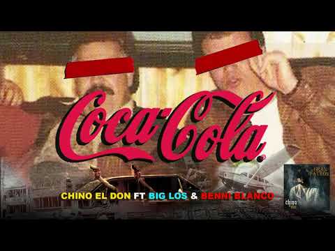 Chino El Don - Coca Cola ft Big Los & Benni Blanco