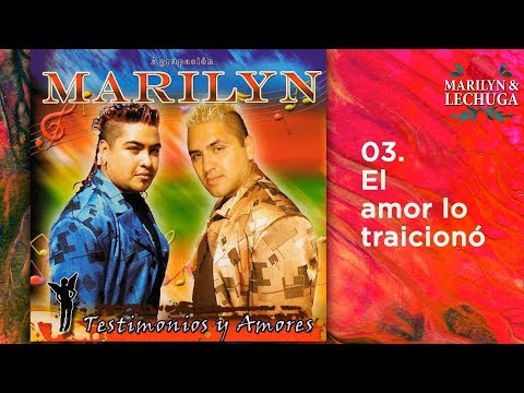 Agrupacion Marilyn - El Amor lo traiciono (Testimonios y Amores)