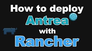 How to Deploy Antrea with Rancher