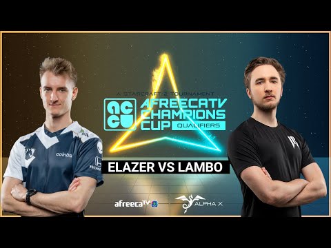 StarCraft 2: ELAZER vs LAMBO - AfreecaTV Champions Cup: Europe Server Qualifiers