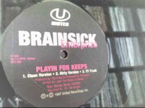 Brainsick Enterprize - Playin For Keeps