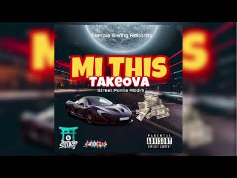 TakeOva - Mi This (Street Points Riddim) March 2019
