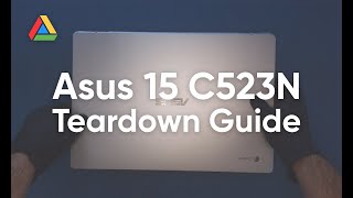 Asus 15 C523N Non-Touch | Chromebook Teardown Guide