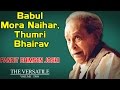 Babul Mora Naihar, Thumri Bhairavi | Pandit Bhimsen Joshi (Album:The Versatile - Bhimsen Joshi vol2)