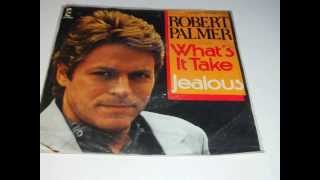ROBERT PALMER What&#39;s It Take / Jealous PLAK RECORD 7&quot;
