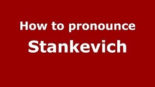 How to pronounce Stankevich