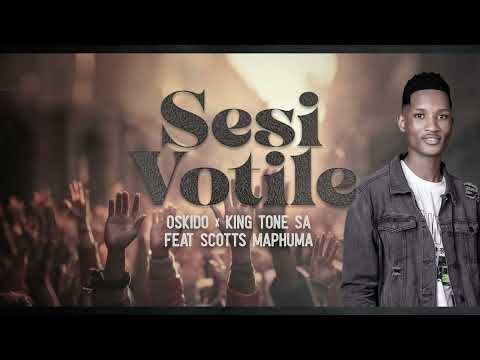 Oskido, King Tone SA & Scotts Maphuma - Sesi Votile (Official Audio)