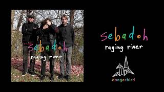 Sebadoh - raging river