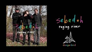 Sebadoh - raging river