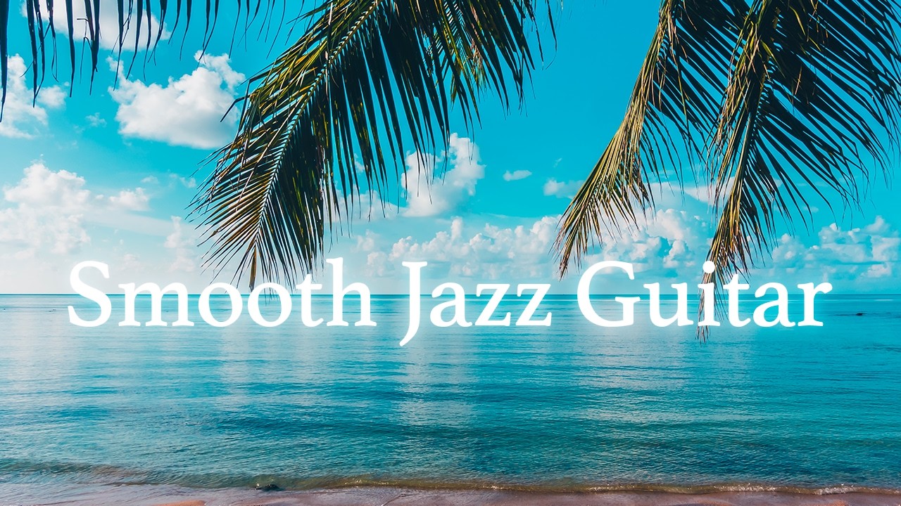 Calm Smooth Jazz Guitar | Good Vibes Music to Read, Relax, or Working | Cool Cafe & Lounge Bar Music