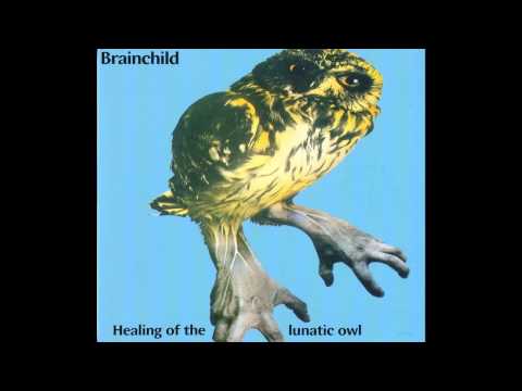 Brainchild - Healing Of The Lunatic Owl