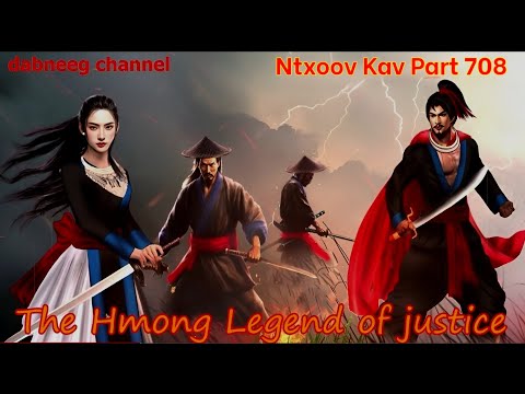 Ntxoov kav The Hmong Legend Part 708 - Tawm tsam Tus Neeg Phem - Sword fighter for justice