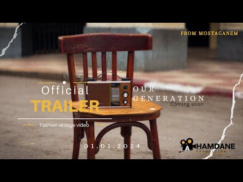 « OUR GENERATION «   Fashion vintage video official trailer , coming soon 01/01/2024