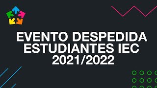 Evento despedida estudiantes IEC 2021/2022