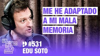 “Yo Nunca Seré Brillante Memorizando”. Edu Soto | Cap.531