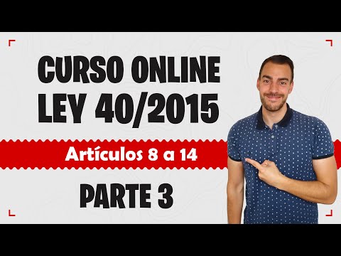 Parte 3 📚 LEY 40/2015 📚 Régimen Jurídico del Sector Público - CURSO GRATUITO - Artículos 8 a 14