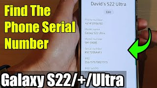 Galaxy S22/S22+/Ultra: How to Find The Phone Serial Number