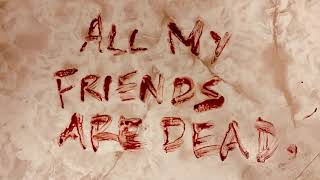 All My Friends Are Dead Music Video