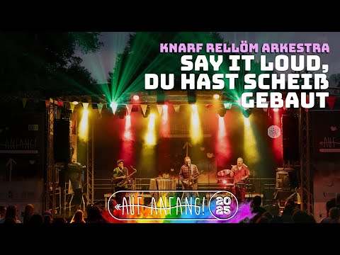 Auf Anfang! 2025 / Knarf Rellöm Arkestra - Say it loud, du hast Scheiß gebaut #live #Festival