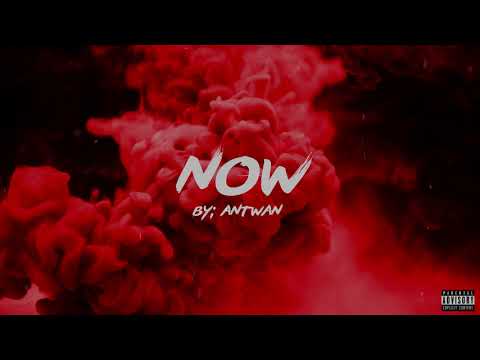 Antwan - NOW (Official Audio) (Prod.BaileyWeston)