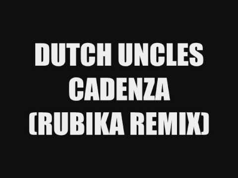 Dutch Uncles Cadenza (Rubika Remix)