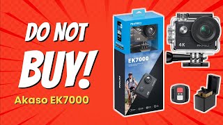DON'T BUY AKASO EK7000 Before Watching This Video! (6 Reason