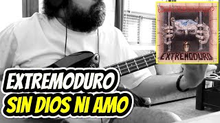 EXTREMODURO - Sin dios Ni amo (bass cover)