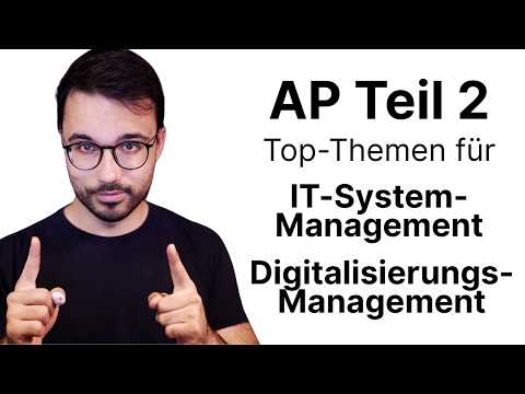 AP Teil 2: Die Top-Themen für IT-Kaufleute (IT-System-Management & Digitalisierungsmanagement)
