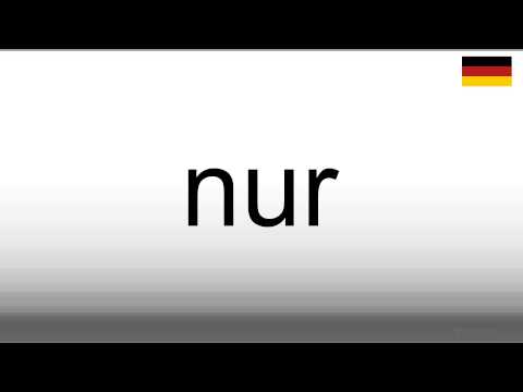 How to pronounce Nur (German)