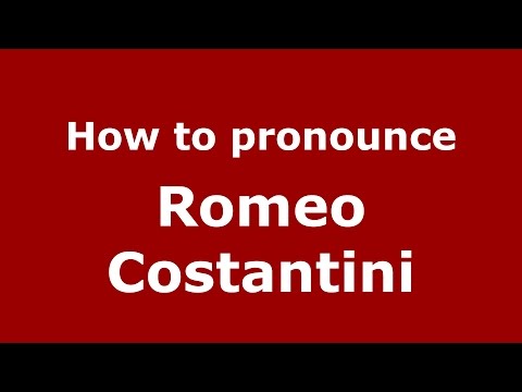 How to pronounce Romeo Costantini (Italian/Italy)  - PronounceNames.com