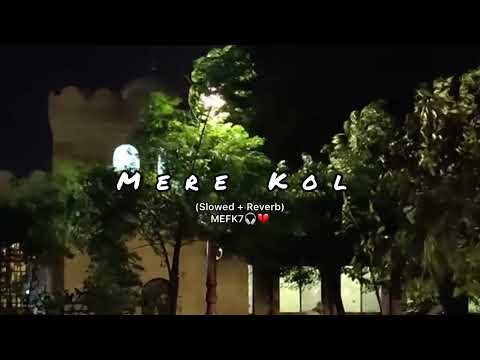 Mere Kol - Prabh Gill | Slowed + Reverb | Use Headphone | MEFK7🎧💔