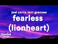 Joel Corry Tom Grennan Lionheart Fearless Lyrics