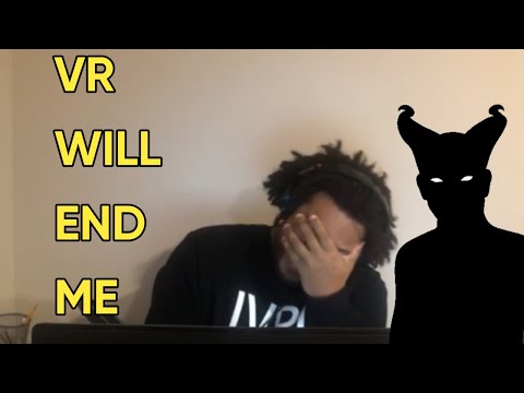VR WILL RUIN MY LIFE