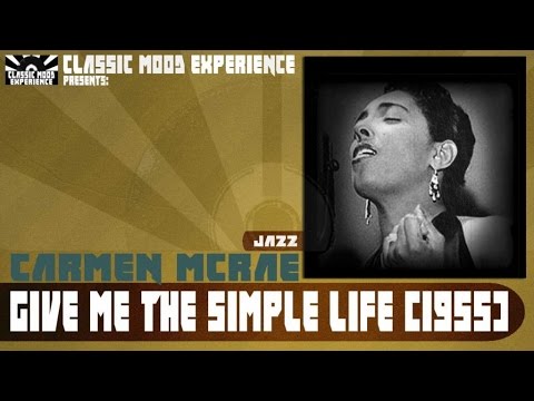 Carmen McRae - Give Me the Simple Life (1955)