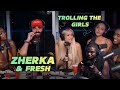 Zherka Fresh TROLLING The Girls NON STOP On FreshandFit