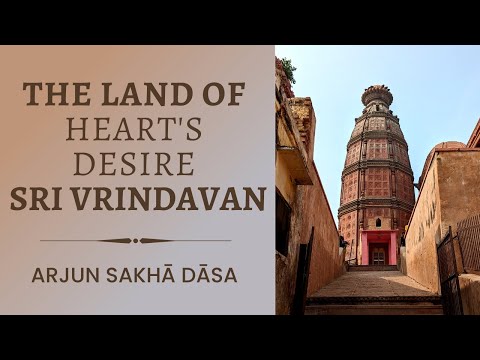The Land of Heart's Desire - Sri Vrindavan | NVCC Pune | Arjun Sakha Dasa