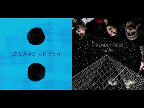 Ed Sheeran vs. Friendly Fires - Shape Of You vs. Paris (Aeroplane Remix) [Mashup]