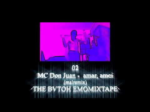 02 MC DON JUAN - Amar, amei (Malremix) ·THE BVTOH EMOMIXTAPE·