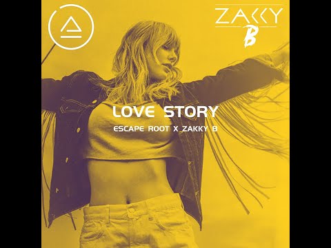 Love Story (Escape Root X Zakky B Remix)