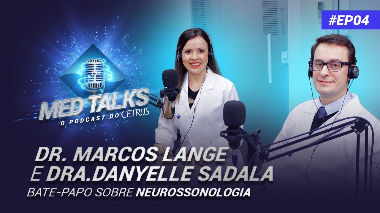 MED TALKS #04 - Bate papo sobre Neurossonologia com Dr. Marcos Lange e Dra. Danyelle Sadala