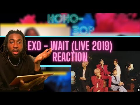 EXO (엑소) - WAIT (Live) - BRITISH VOCALIST ANALYSES AND REACTS!