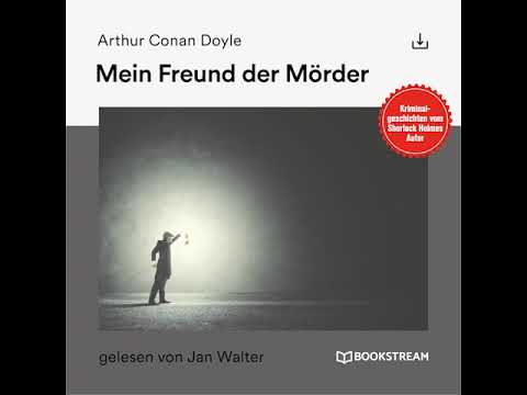 Mein Freund der Mörder - Arthur Conan Doyle (Krimi / Thriller - Komplettes Hörbuch)