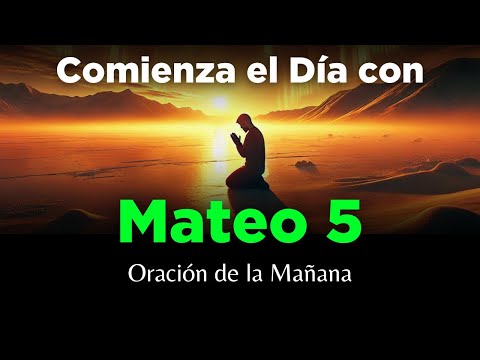 🔥 Mateo 5 Poderosa Oración de la Mañana Para Tener Un Día Bendecido con Dios