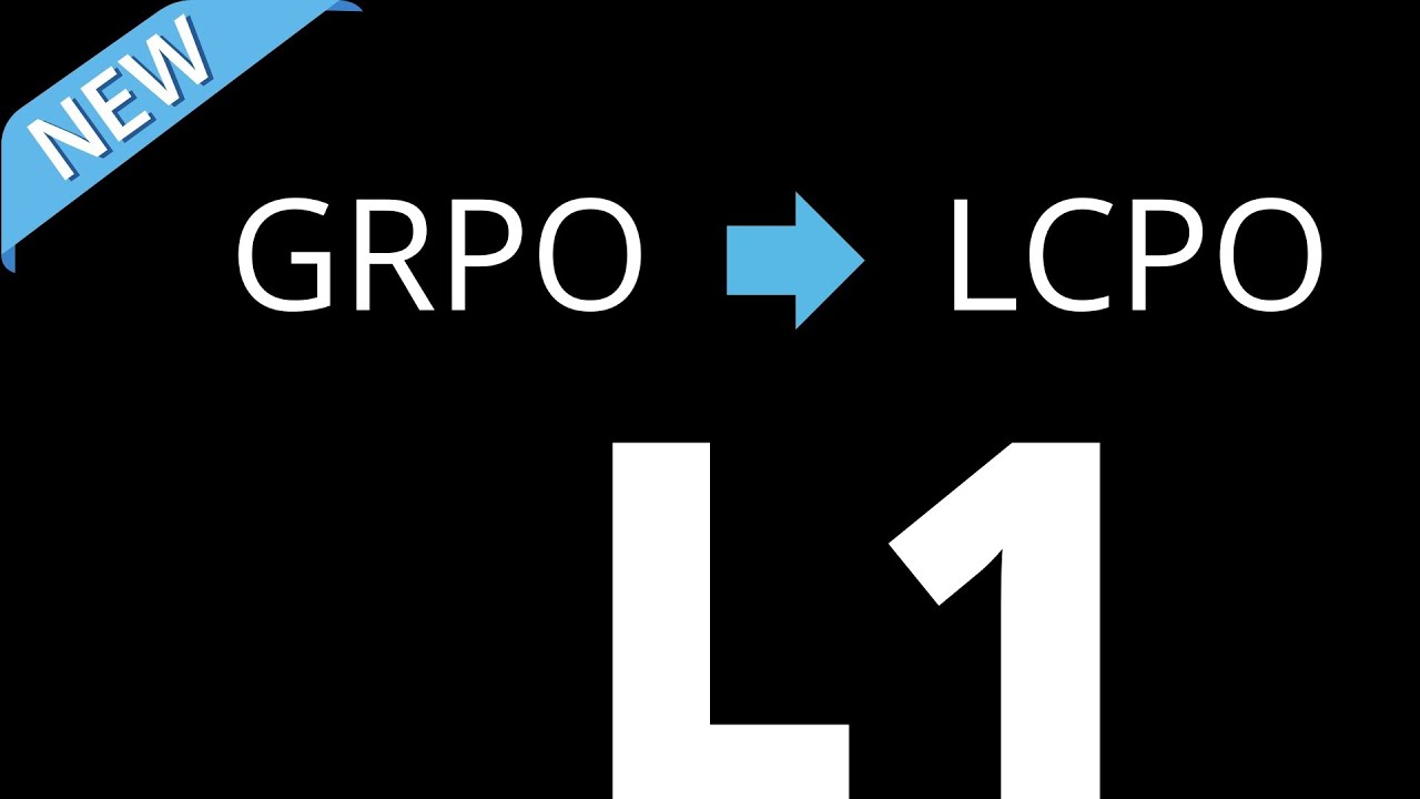 NEW L1 LLM w/ GRPO to LCPO for Scaling RL (CMU)