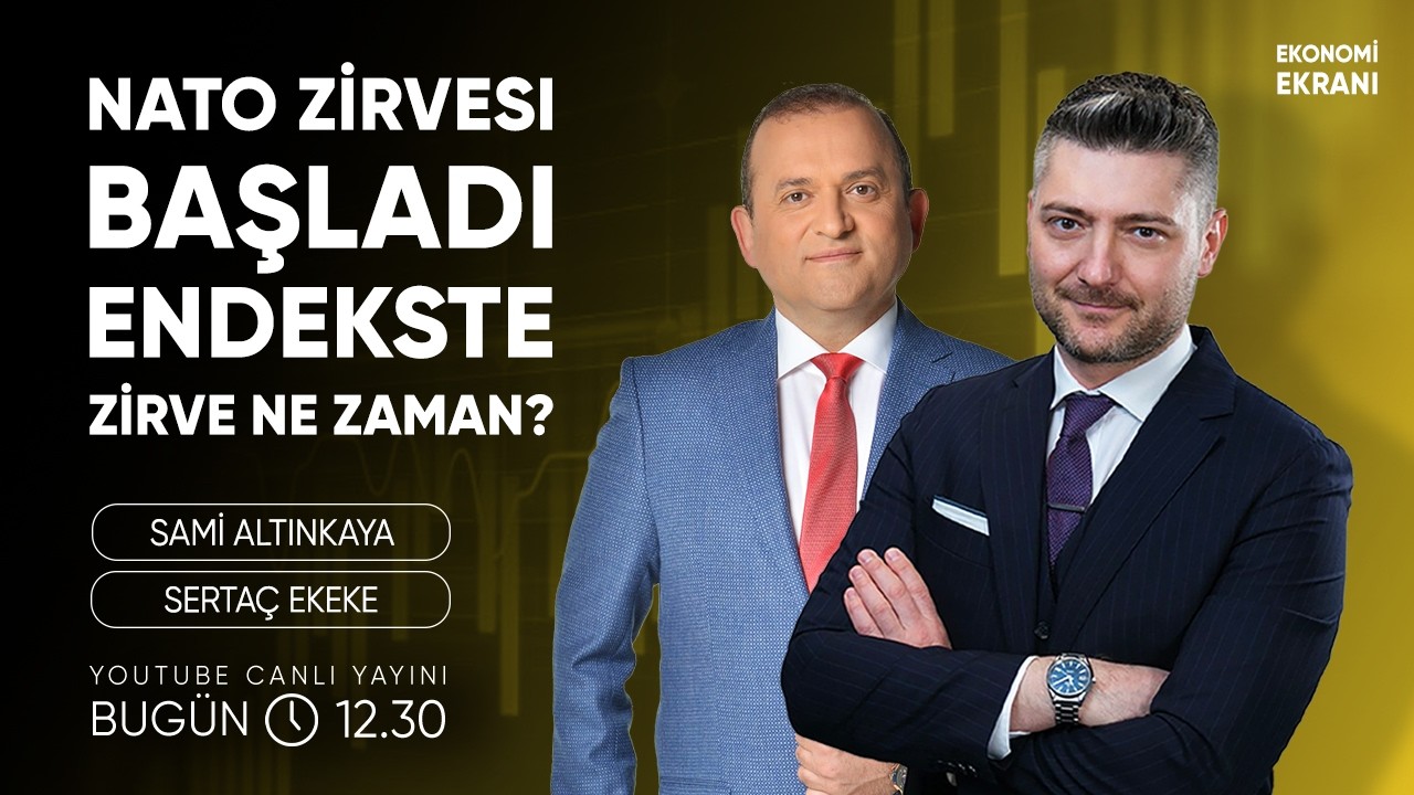 Nato Zirvesi Başladı, Endekste Zirve Ne Zaman? | Sertaç Ekeke | Ekonomi Ekranı