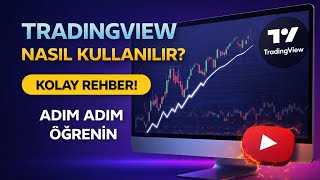 TradingView Nasıl Kullanılır? (Yeni Başlayanlar İçin Kolay Anlatım)