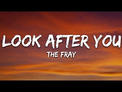 The Fray - Look After You (Lyrics)