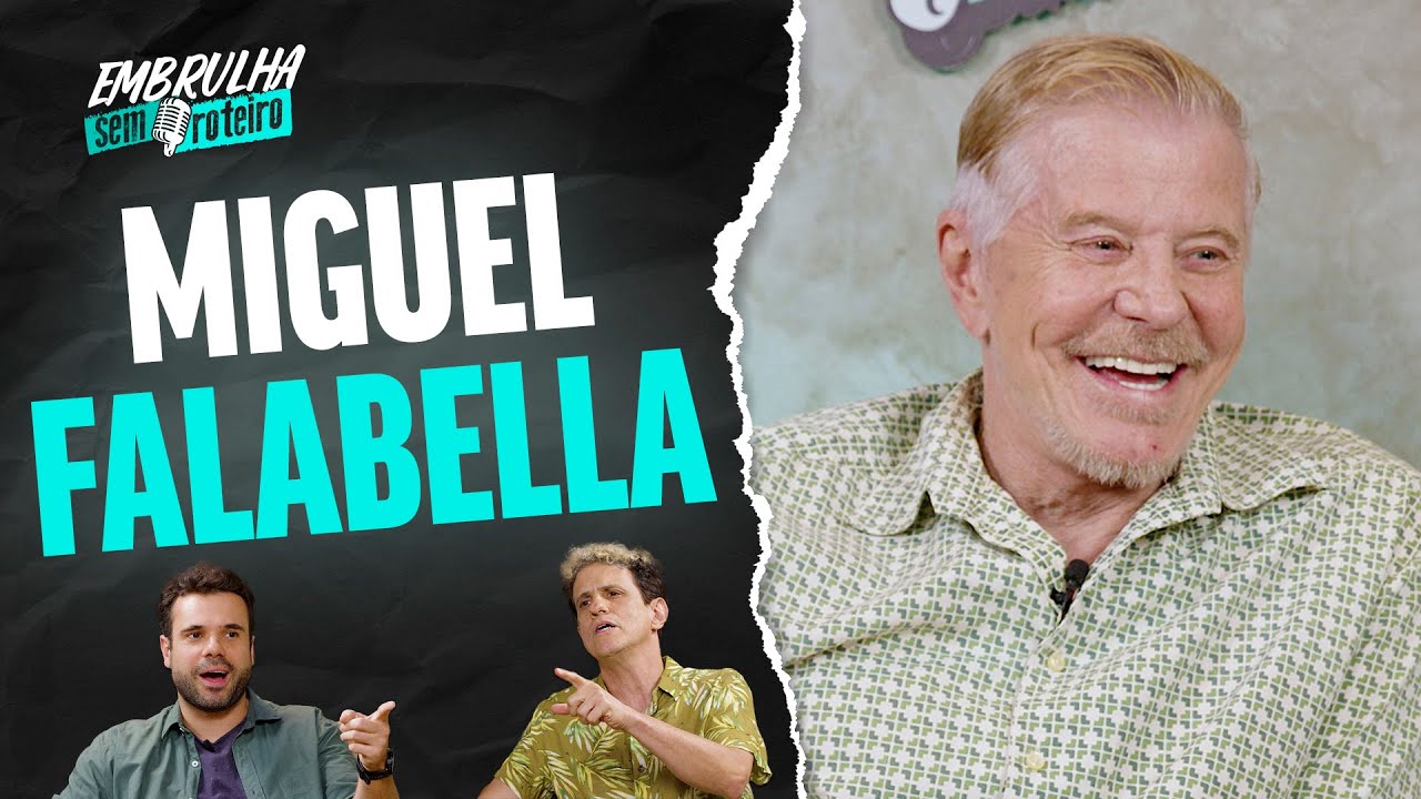 MIGUEL FALABELLA | EMBRULHA SEM ROTEIRO #055